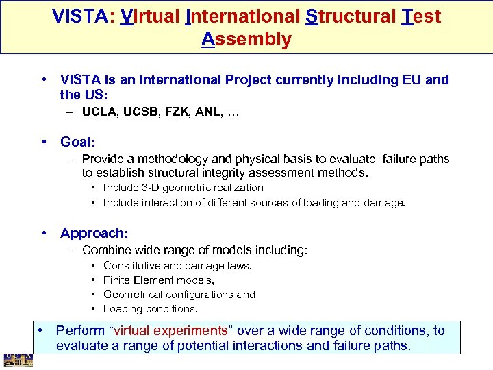 VISTA: Virtual International Structural Test Assembly • VISTA is an International Project currently including