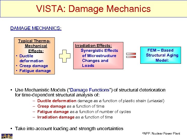 VISTA: Damage Mechanics DAMAGE MECHANICS: Typical Thermo. Mechanical Effects: • Ductile deformation • Creep