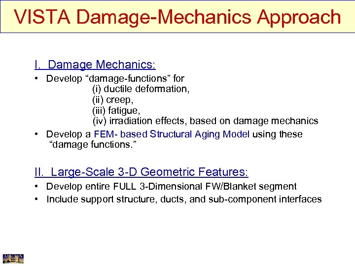 VISTA Damage-Mechanics Approach I. Damage Mechanics: • Develop “damage-functions” for (i) ductile deformation, (ii)