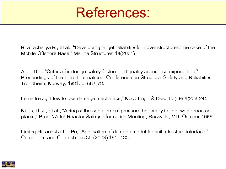 References: Bhattacharya B. , et al. , “Developing target reliability for novel structures: the