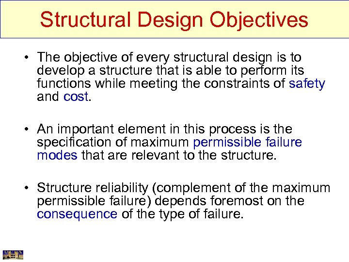 Structural Design Objectives • The objective of every structural design is to develop a