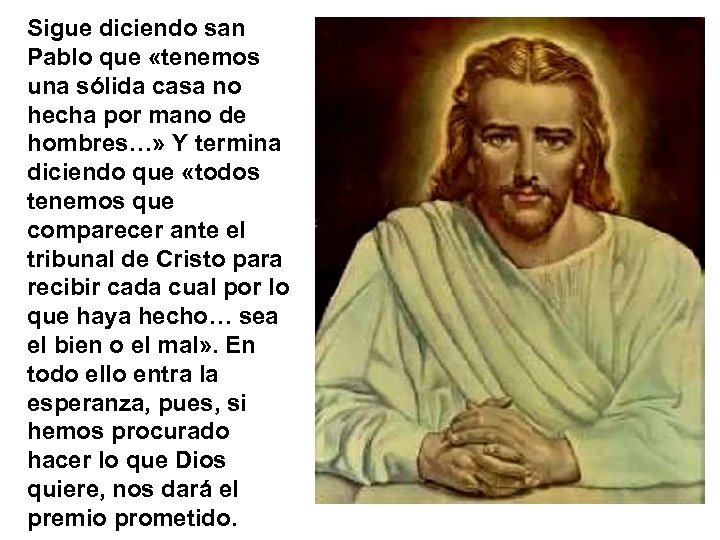 Sigue diciendo san Pablo que «tenemos una sólida casa no hecha por mano de