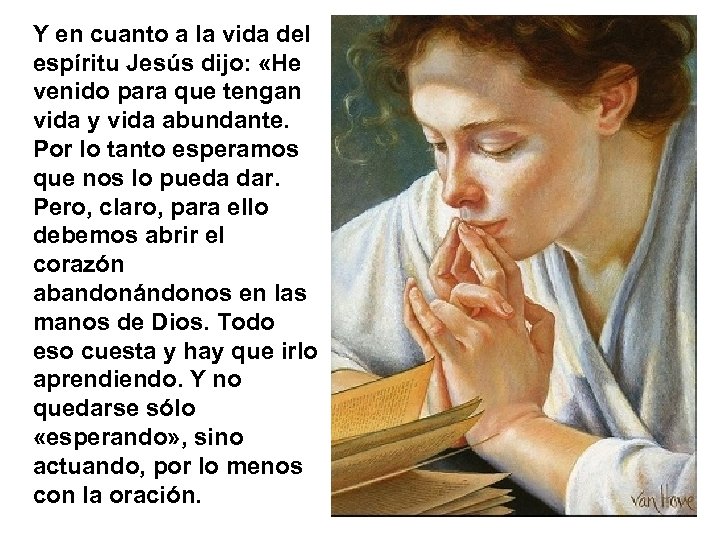 Y en cuanto a la vida del espíritu Jesús dijo: «He venido para que