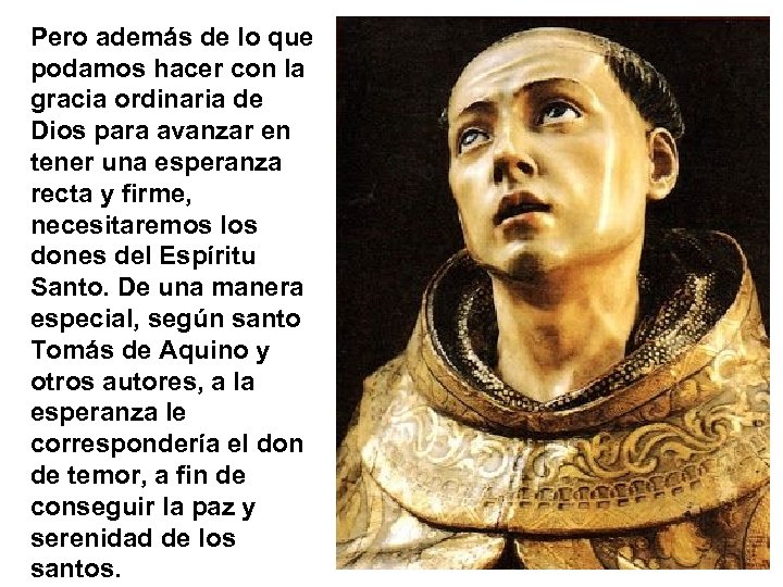 Pero además de lo que podamos hacer con la gracia ordinaria de Dios para