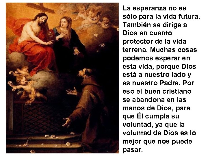 La esperanza no es sólo para la vida futura. También se dirige a Dios