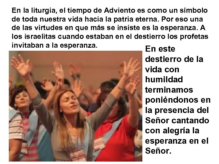 En la liturgia, el tiempo de Adviento es como un símbolo de toda nuestra