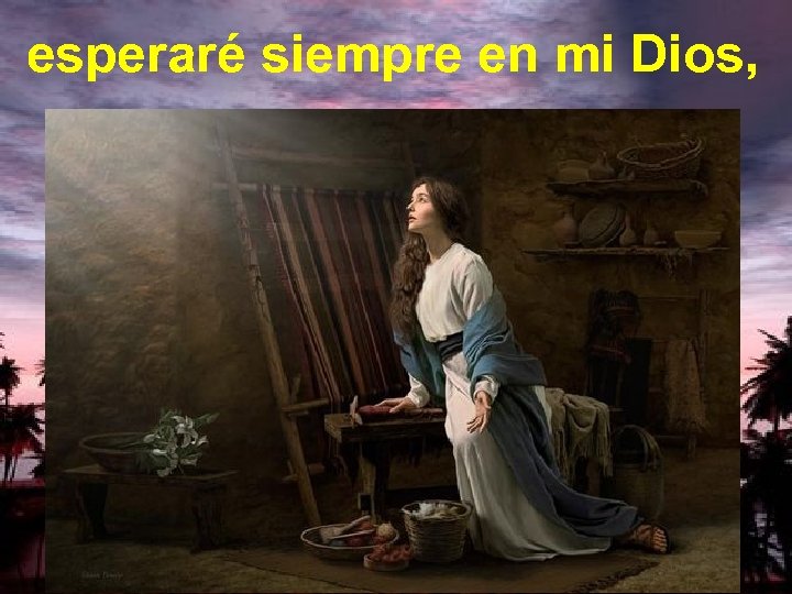 esperaré siempre en mi Dios, 