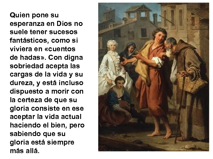 Quien pone su esperanza en Dios no suele tener sucesos fantásticos, como si viviera