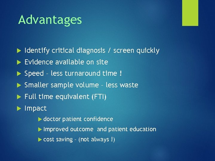 Advantages Identify critical diagnosis / screen quickly Evidence available on site Speed – less