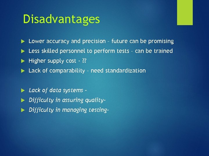 Disadvantages Lower accuracy and precision – future can be promising Less skilled personnel to