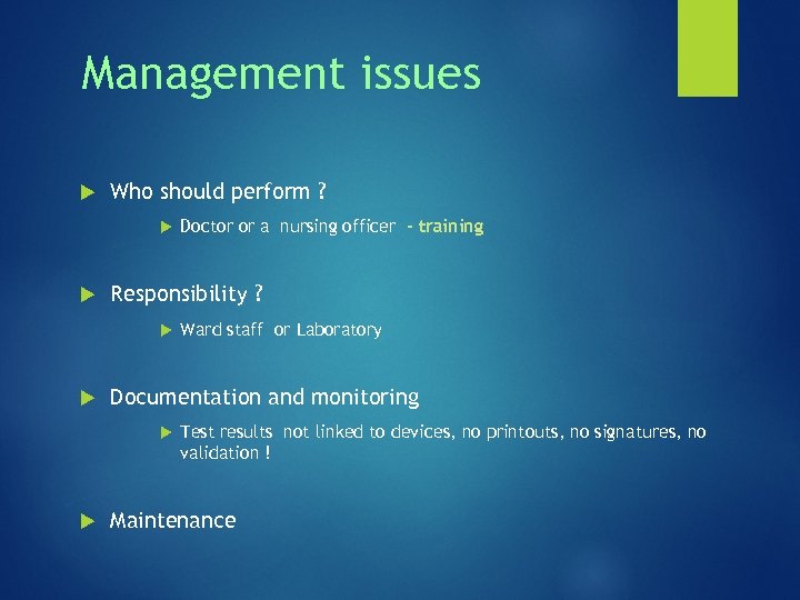 Management issues Who should perform ? Responsibility ? Ward staff or Laboratory Documentation and