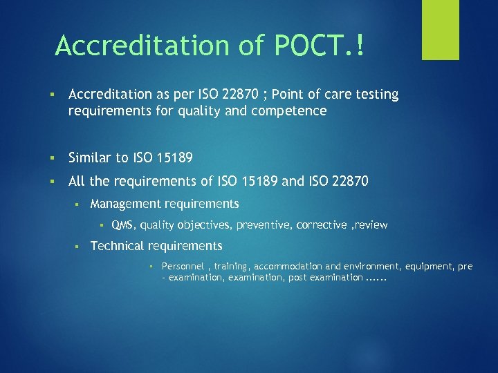 Accreditation of POCT. ! § Accreditation as per ISO 22870 ; Point of care