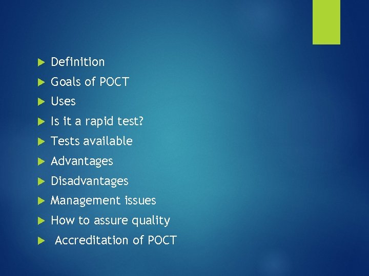  Definition Goals of POCT Uses Is it a rapid test? Tests available Advantages