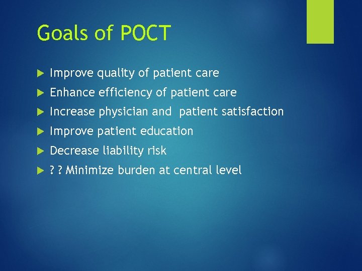 Goals of POCT Improve quality of patient care Enhance efficiency of patient care Increase