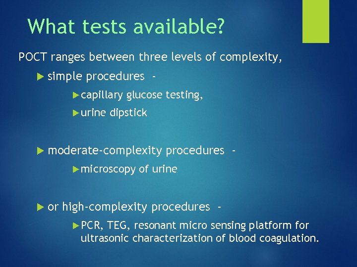 What tests available? POCT ranges between three levels of complexity, simple procedures ‐ capillary