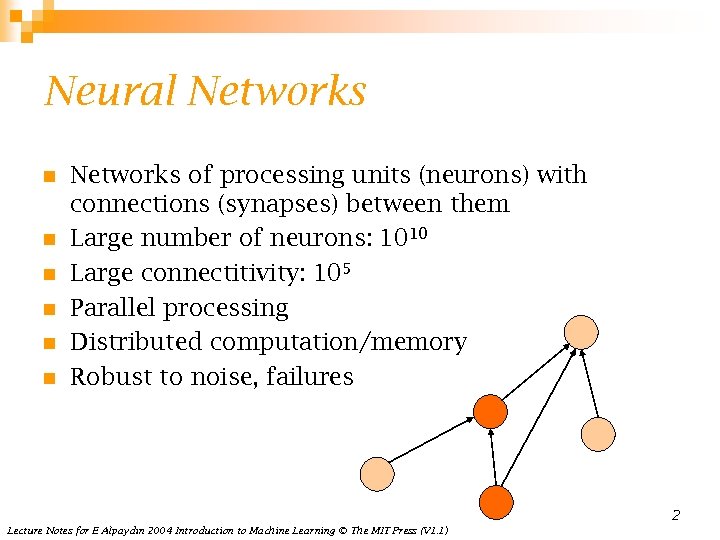 Neural Networks n n n Networks of processing units (neurons) with connections (synapses) between