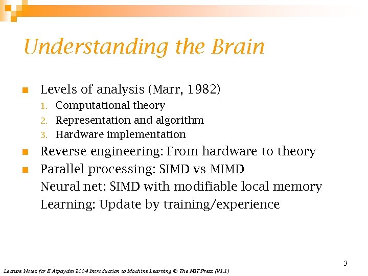 Understanding the Brain n Levels of analysis (Marr, 1982) Computational theory 2. Representation and