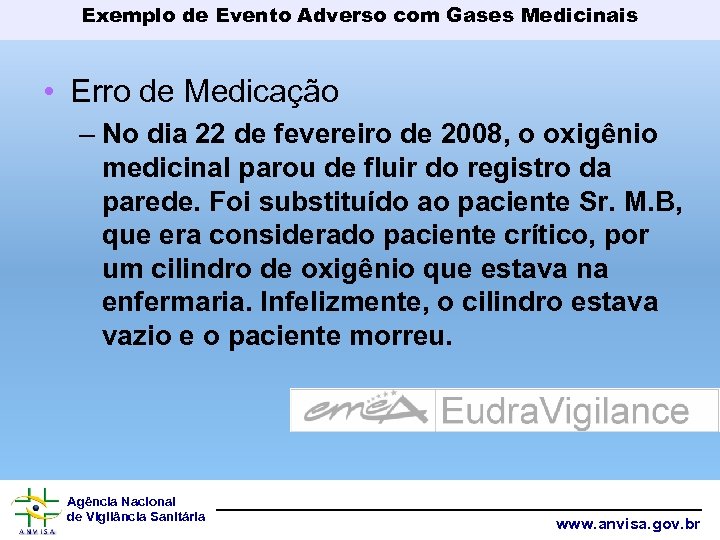Exemplo de Evento Adverso com Gases Medicinais • Erro de Medicação – No dia