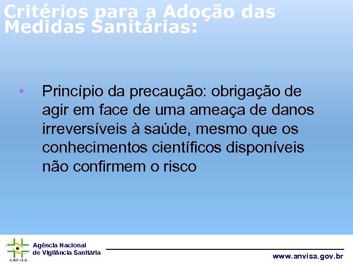 Critérios para a Adoção das Medidas Sanitárias: • Princípio da precaução: obrigação de agir