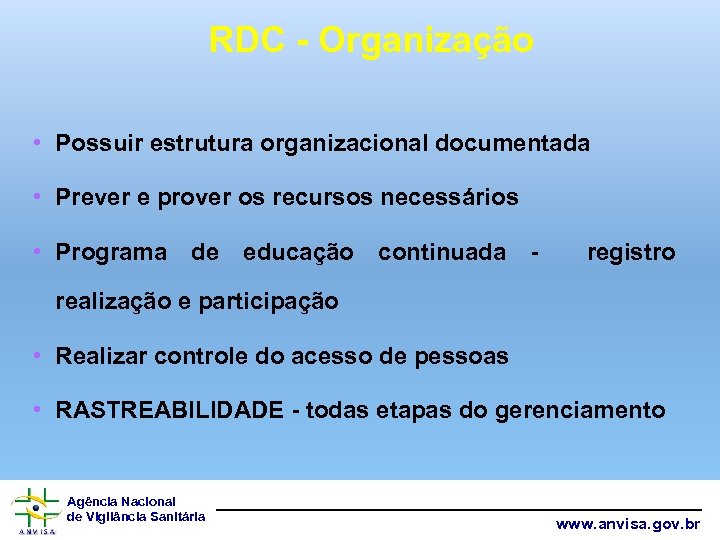 RDC - Organização • Possuir estrutura organizacional documentada • Prever e prover os recursos
