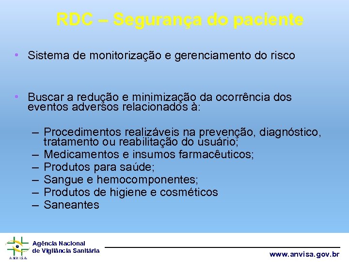 RDC – Segurança do paciente • Sistema de monitorização e gerenciamento do risco •