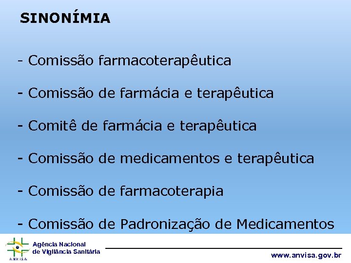 SINONÍMIA - Comissão farmacoterapêutica - Comissão de farmácia e terapêutica - Comitê de farmácia