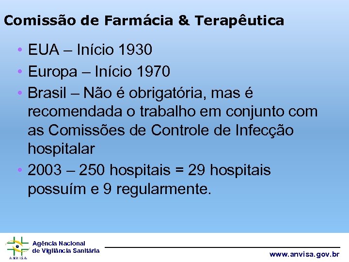 Comissão de Farmácia & Terapêutica • EUA – Início 1930 • Europa – Início