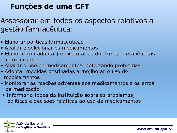 Funções de uma CFT Assessorar em todos os aspectos relativos a gestão farmacêutica: •
