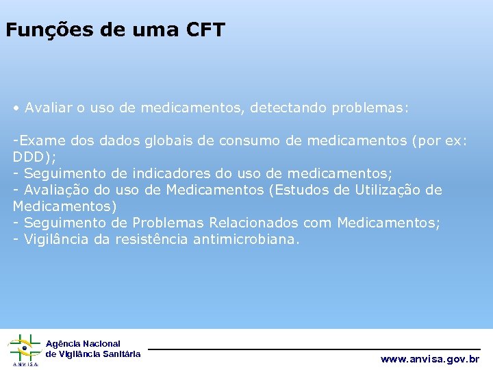 Funções de uma CFT • Avaliar o uso de medicamentos, detectando problemas: -Exame dos