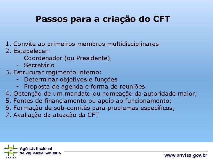 Passos para a criação do CFT 1. Convite ao primeiros membros multidisciplinares 2. Estabelecer:
