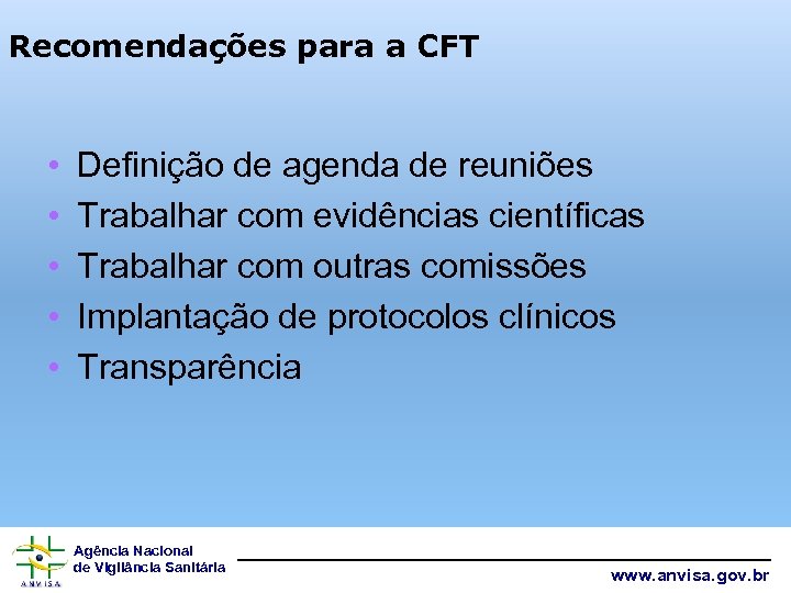 Recomendações para a CFT • • • Definição de agenda de reuniões Trabalhar com
