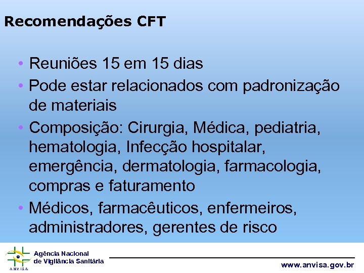 Recomendações CFT • Reuniões 15 em 15 dias • Pode estar relacionados com padronização