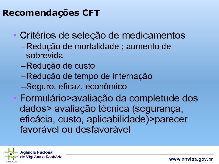 Recomendações CFT • Critérios de seleção de medicamentos – Redução de mortalidade ; aumento