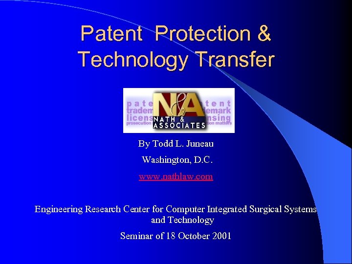 Patent Protection & Technology Transfer By Todd L. Juneau Washington, D. C. www. nathlaw.
