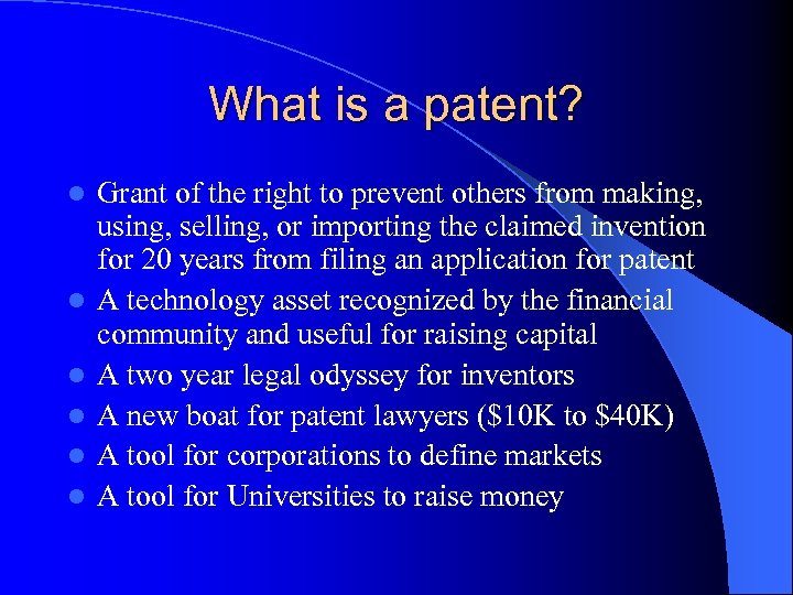 What is a patent? l l l Grant of the right to prevent others