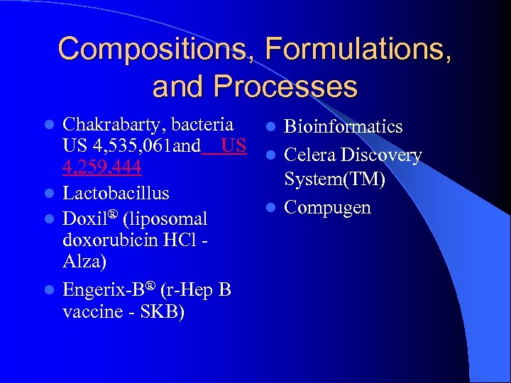 Compositions, Formulations, and Processes Chakrabarty, bacteria l Bioinformatics US 4, 535, 061 and US