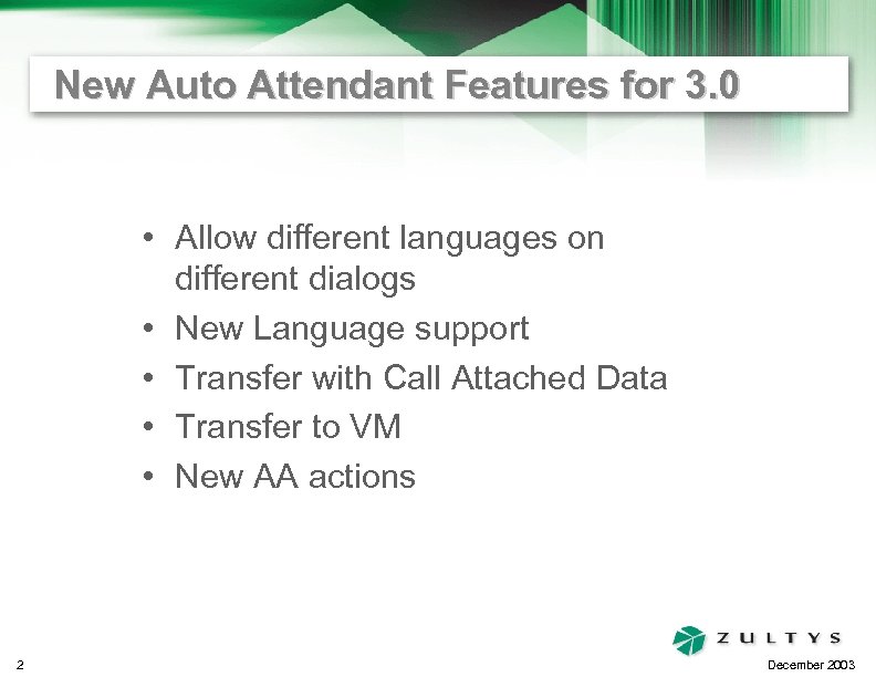 New Auto Attendant Features for 3. 0 • Allow different languages on different dialogs