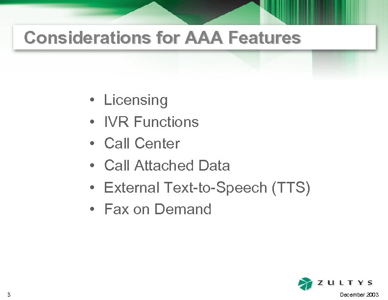 Considerations for AAA Features • • • 3 Licensing IVR Functions Call Center Call