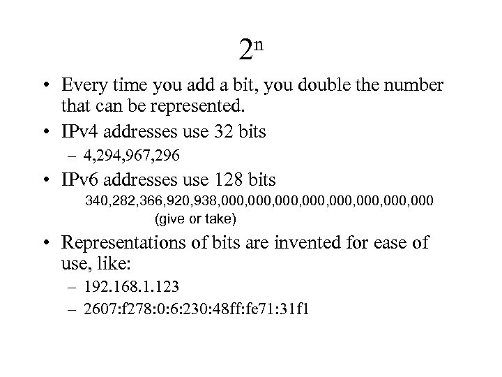 n 2 • Every time you add a bit, you double the number that