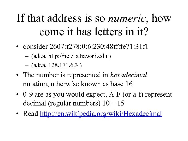 If that address is so numeric, how come it has letters in it? •