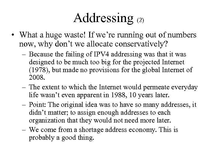 Addressing (2) • What a huge waste! If we’re running out of numbers now,