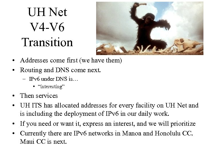 UH Net V 4 -V 6 Transition • Addresses come first (we have them)