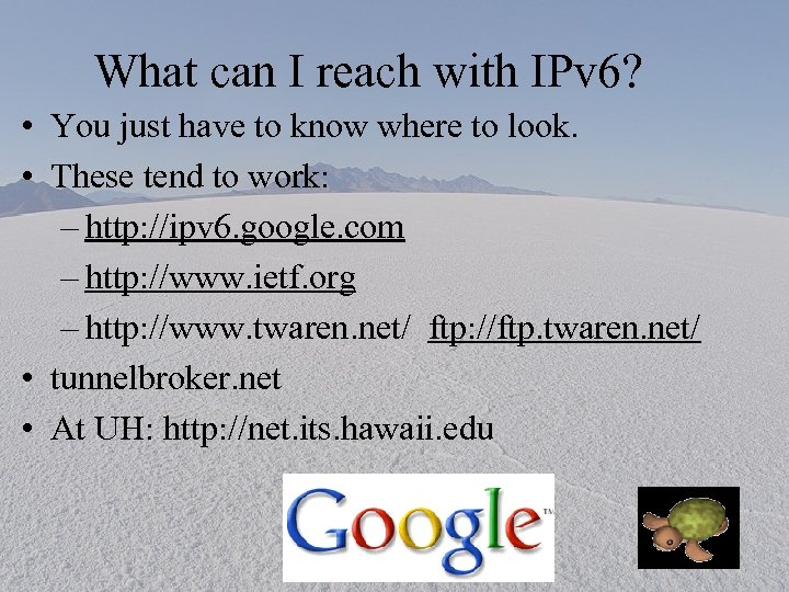 What can I reach with IPv 6? • You just have to know where