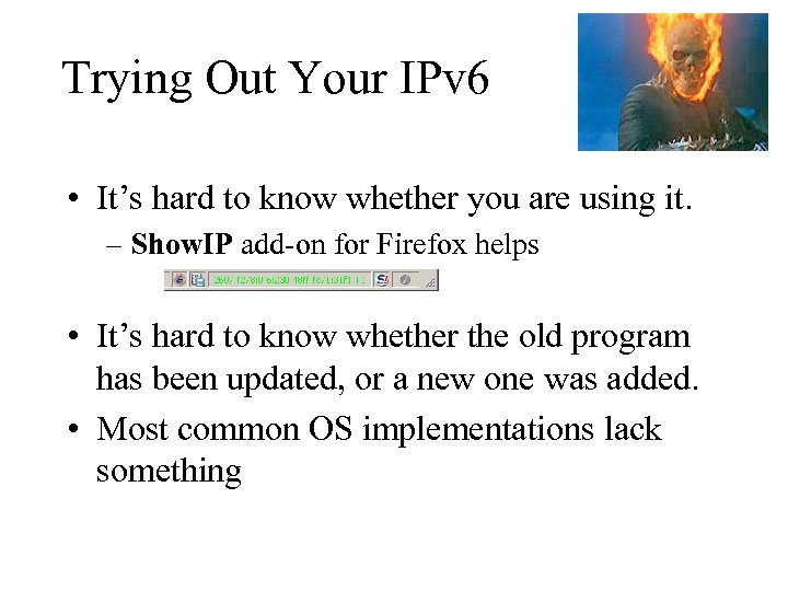 Trying Out Your IPv 6 • It’s hard to know whether you are using