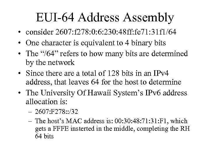 EUI-64 Address Assembly • consider 2607: f 278: 0: 6: 230: 48 ff: fe