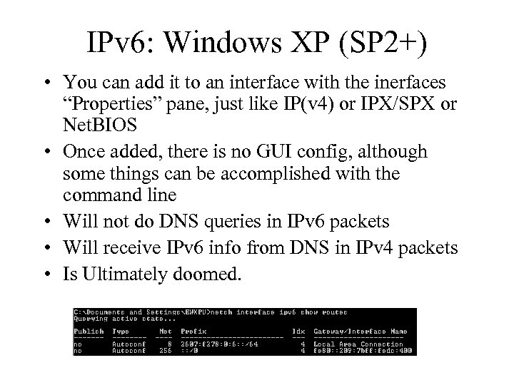 IPv 6: Windows XP (SP 2+) • You can add it to an interface