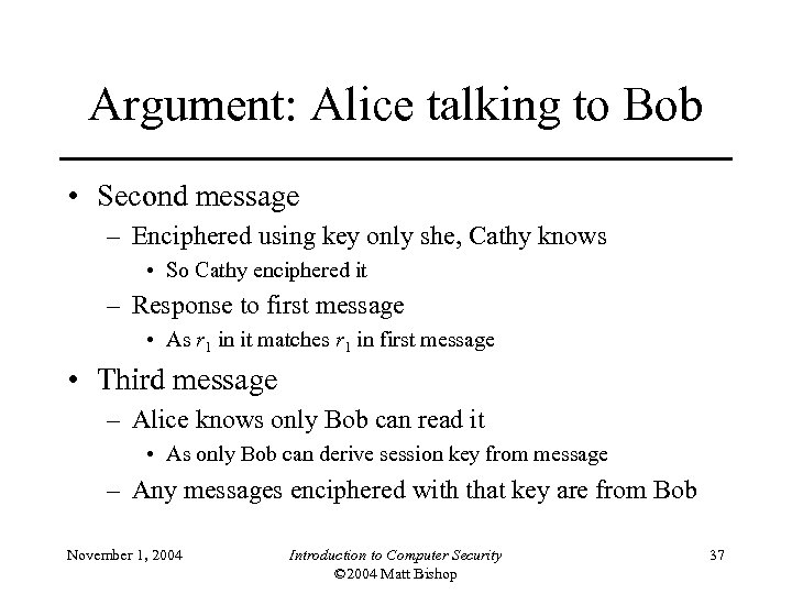 Argument: Alice talking to Bob • Second message – Enciphered using key only she,