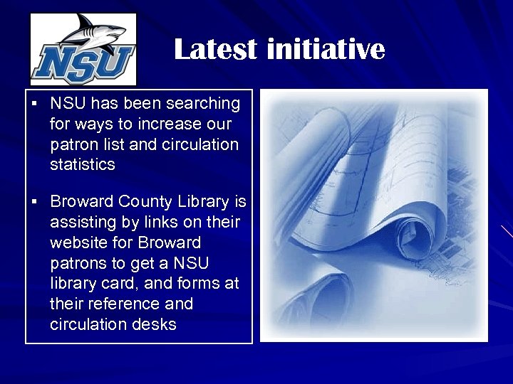 Latest initiative § NSU has been searching for ways to increase our patron list