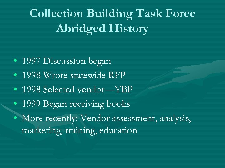 Collection Building Task Force Abridged History • • • 1997 Discussion began 1998 Wrote