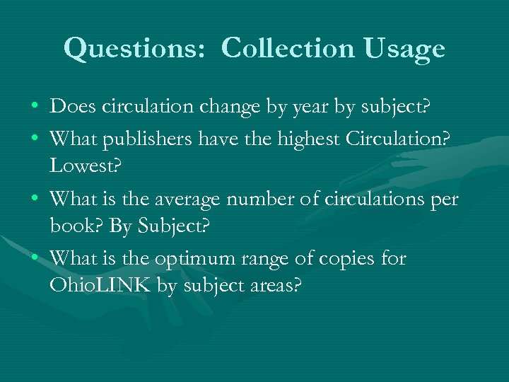 Questions: Collection Usage • Does circulation change by year by subject? • What publishers